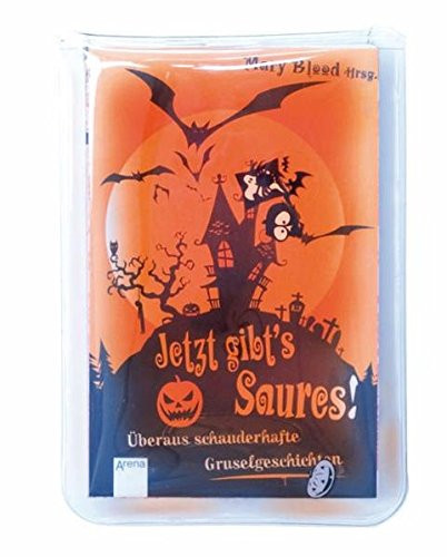 Jetzt gibt's Saures! überaus schauderhafte Gruselgeschichten