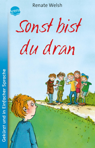 Sonst bist du dran Kinderroman zum Thema Mobbing und Nein-Sagen ab 9 Jahren (Schullektüre in Einfacher Sprache)