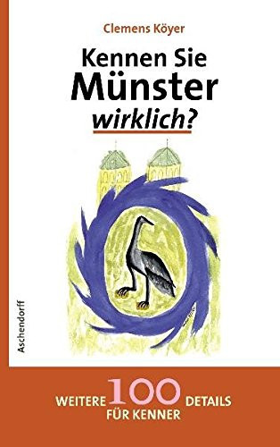 Kennen Sie Münster wirklich? - weitere 100 Details für Kenner