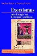 Exorzismus oder Liturgie zur Befreiung vom Bösen? Zu einer notwendigen Diskussion in der katholischen Kirche.
