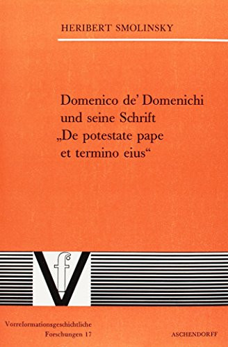 Domenico de' Domenichi und seine Schrift "De potestate pape et termino eius": Ed. u. Kommentar (Vorreformations-geschichtliche Forschungen) (Latin Edition)