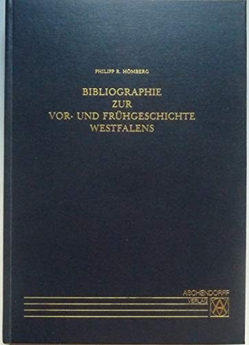 Bibliographie zur Vor- und Frühgeschichte Westfalens (Veröffentlichungen der Altertumskommission im Provinzialinstitut für Westfälische Landes- ... Westfalen-Lippe) (German Edition)