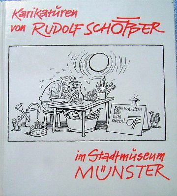 Karikaturen von Rudolf Schöpper Stadtmuseum Münster, 7. Dezember 1990-21. April 1991