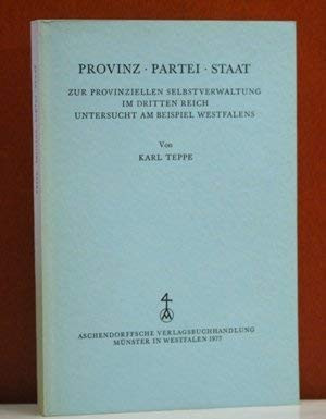 Provinz, Partei, Staat: Zur provinziellen Selbstverwaltung im 3. Reich unters. am Beispiel Westfalens (Veröffentlichungen der Historischen Kommission für Westfalen) (German Edition)