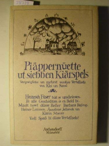 Piäppernüette ut siebben Kiärspels vergnöglicke un mehrst waohre Vertellsels von Klei un Sand