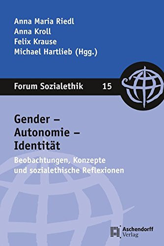Gender, Autonomie, Identität Beobachtungen, Konzepte und sozialethische Reflexionen