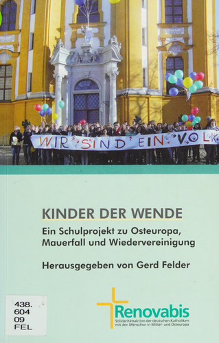 Kinder der Wende ein Schulprojekt zu Osteuropa, Mauerfall und Wiedervereinigung
