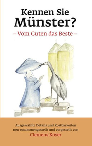 Kennen Sie Münster? - vom Guten das Beste ausgewählte Details und Kostbarkeiten