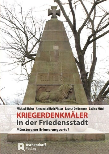 Kriegerdenkmäler in der Friedensstadt Münsteraner Erinnerungsorte?