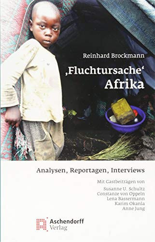 'Fluchtursache' Afrika Analysen, Reportagen, Interviews