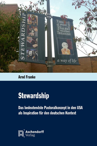 Stewardship Das bedeutendste Pastoralkonzept in den USA als Inspiration für den deutschen Kontext