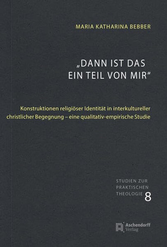"Dann ist das ein Teil von mir" Konstruktionen religiöser Identität in interkultureller christlicher Begegnung