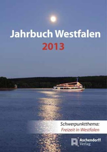 Jahrbuch Westfalen 2013 Schwerpunktthema: Freizeit in Westfalen