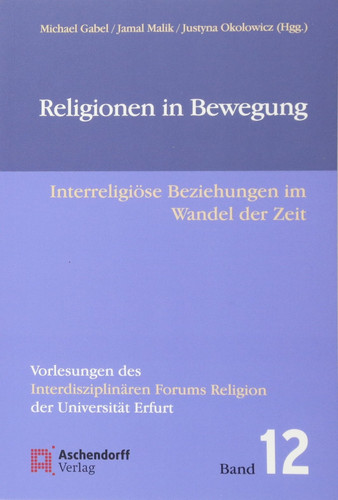 Religionen in Bewegung interreligiöse Beziehungen im Wandel der Zeit