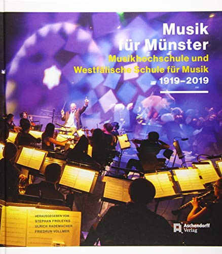 Musik für Münster - Musikhochschule und Westfälische Schule für Musik 1919-2019