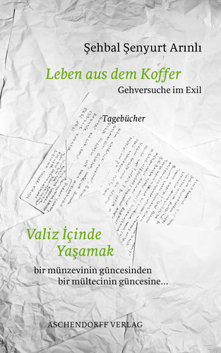 Leben aus dem Koffer Gehversuche im Exil : Tagebücher