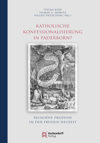 Katholische Konfessionalisierung in Paderborn? religiöse Prozesse in der frühen Neuzeit
