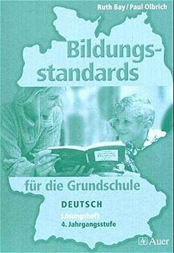 Bildungsstandards für die Grundschule Deutsch / Ruth Bay/Paul Olbrich. .... Jg.-Stufe 4. Lösungsh