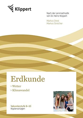 Erdkunde Wetter, Klimawandel : Sekundarstufe 8-10. Kopiervorlagen / Markus Drexl, Markus Streicher. .... ...