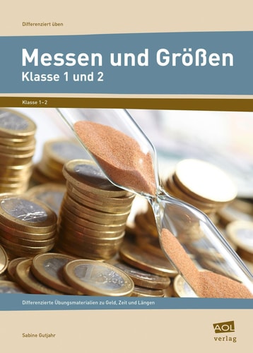 Messen und Größen - Klasse 1 und 2 Differenzierte Übungsmaterialien zu Geld, Zeit und Längen