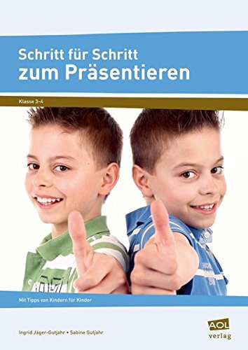 Schritt für Schritt zum Präsentieren mit Tipps von Kindern für Kinder ; Klasse 3-4