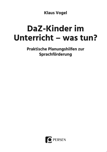 DaZ-Kinder im Unterricht - was tun? Praktische Planungshilfen zur Sprachförderung im Unterricht (1. bis 4. Klasse)