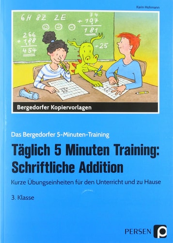 Täglich 5 Minuten Training: Schriftliche Addition Kurze Übungseinheiten für den Unterricht und zu Hause (3. Klasse)