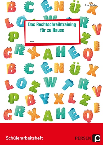 Das Rechtschreibtraining für zu Hause Rechtschreibdefizite mithilfe der neusten Strategi en und digitaler Übungen abbauen (4. und 5. Klasse)