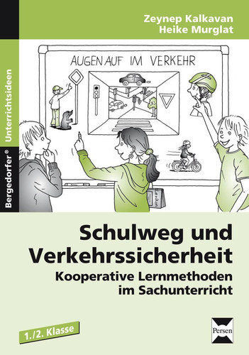 Schulweg und Verkehrssicherheit kooperative Lernmethoden im Sachunterricht ; 1./2. Klasse