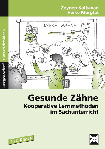 Gesunde Zähne kooperative Lernmethoden im Sachunterricht ; 1./2. Klasse