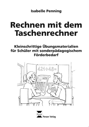Rechnen mit dem Taschenrechner Kleinschrittige Übungsmaterialien für Schüler mit