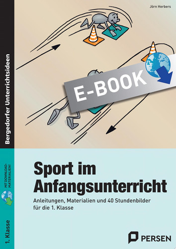 Sport im Anfangsunterricht Anleitungen, Materialien und 40 Stundenbilder für die 1. Klasse