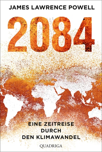 2084 Eine Zeitreise durch den Klimawandel. Mit einem Vorwort von Ernst Ulrich von Weizsäcker
