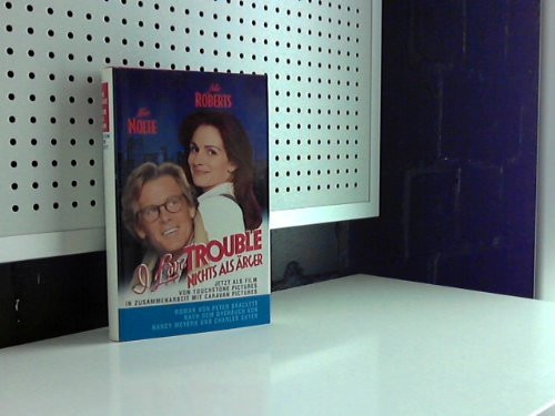 I love trouble - nichts als Ärger nach dem Drehbuch von Nancy Meyers und Charles Shyer ; [ein Roman]
