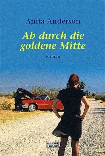 Ab durch die goldene Mitte - Roman
