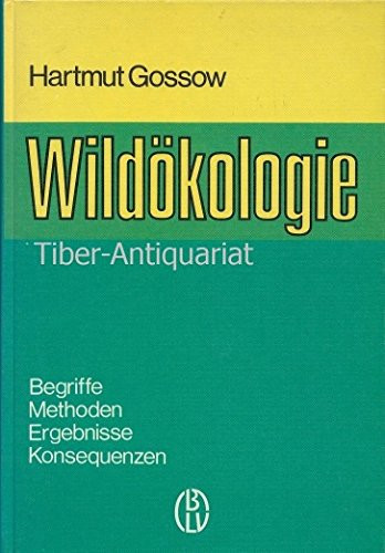 Wildökologie Begriffe, Methoden, Ergebnisse, Konsequenzen