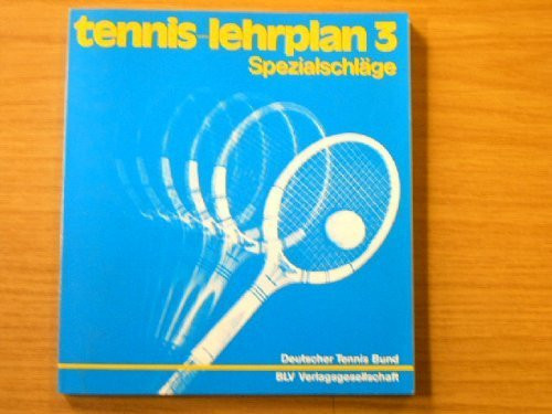 Tennis-Lehrplan Spezialschläge / [Mitarb.: Richard Schönborn ...]