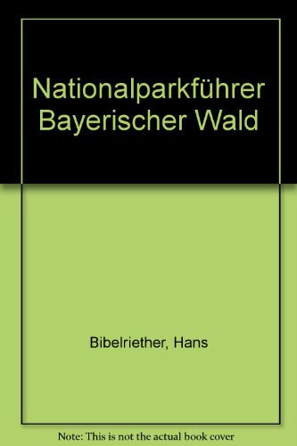 Nationalparkführer Bayerischer Wald Beschreibung sämtl. Wanderwege im Nationalparkgebiet