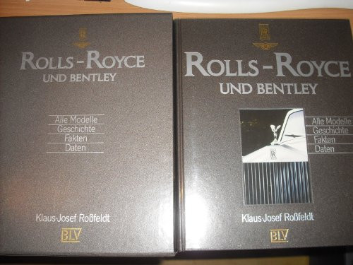 Rolls-Royce und Bentley alle Modelle ; Geschichte, Fakten, Daten