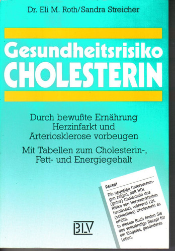 Gesundheitsrisiko Cholesterin - durch bewusste Ernährung Herzinfarkt und Arteriosklerose vorbeugen ; mit Tabellen zum Cholesterin-, Fett- und Energiegehalt