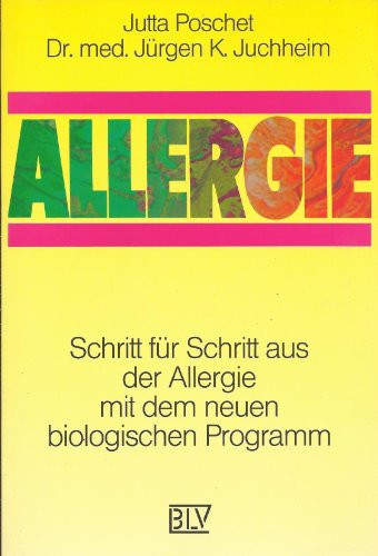 Allergie Schritt für Schritt aus der Allergie mit dem neuen biologischen Programm