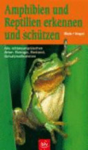 Amphibien und Reptilien erkennen und schützen. Alle mitteleuropäischen Arten.