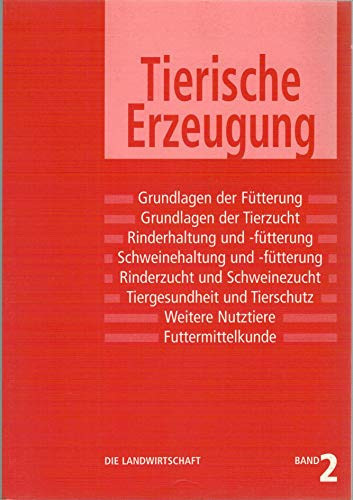Tierische Erzeugung Grundlagen der Fütterung, Grundlagen der Tierzucht, Rinderhaltung und -fütterung, Schweinehaltung und -fütterung, Rinderzucht und Schweinezucht, Tiergesundheit und Tierschutz, weitere Nutztiere, Futtermittelkunde