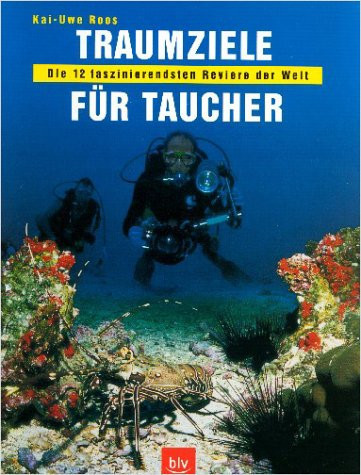 Traumziele für Taucher die 12 faszinierendsten Reviere der Welt