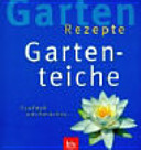 Garten- Rezepte. Gartenteiche. Einfach nachmachen.