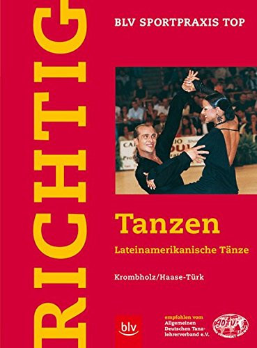 Richtig tanzen Lateinamerikanische Tänze. ...