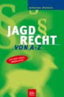Jagdrecht von A - Z mit dem neuen Waffenrecht.