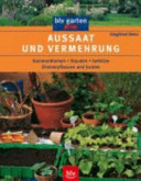 Aussaat und Vermehrung. Sommerblumen. Stauden. Gehölze. Zimmerpflanzen und Exoten.