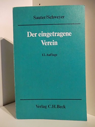 Der eingetragene Verein: Eine gemeinverständliche Erläuterung des Vereinsrechts unter besonderer Berücksichtigung der neuesten Rechtsprechung (German Edition)