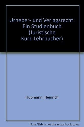 Urheber- und Verlagsrecht: Ein Studienbuch (Juristische Kurz-Lehrbücher) (German Edition)